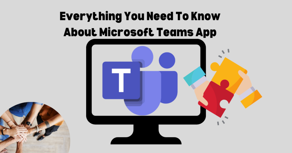 Every thing You Need To Know About Microsoft Teams App